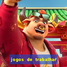 jogos de trabalhar para ganhar dinheiro